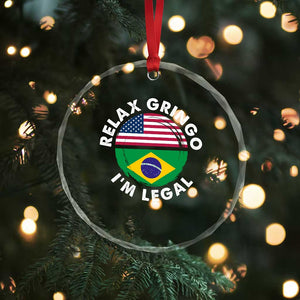 Relax Gringo I'm Legal Brazil Brazilian Immigrant Crystal Glass Ornament