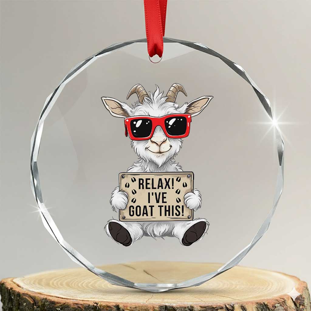 Relax I Have Goat This Crystal Glass Ornament Funny Goat Lover Gift TS12 Transparent Glass 3'' Circle Print Your Wear