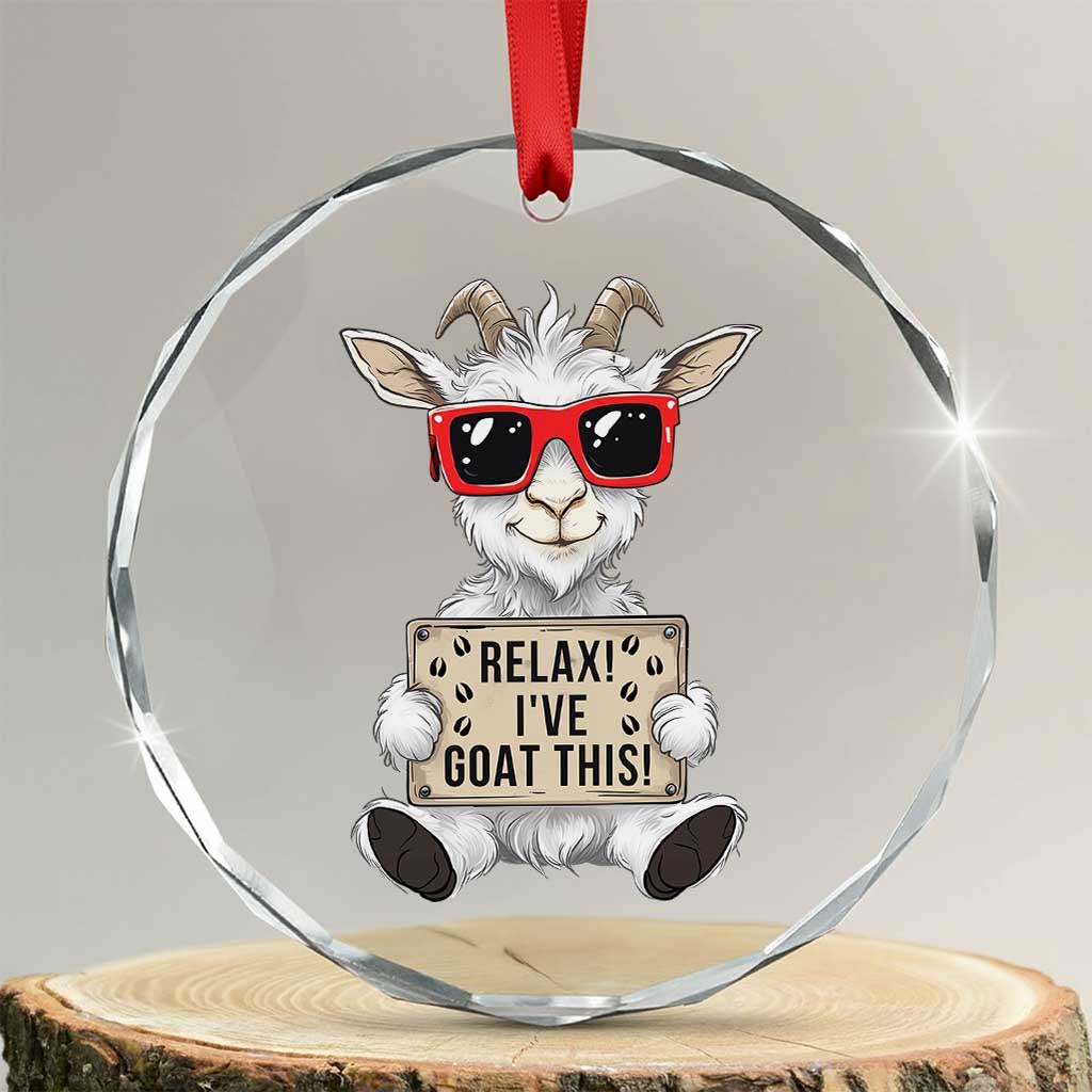 Relax I Have Goat This Crystal Glass Ornament Funny Goat Lover Gift TS12 Transparent Glass 3'' Circle Print Your Wear