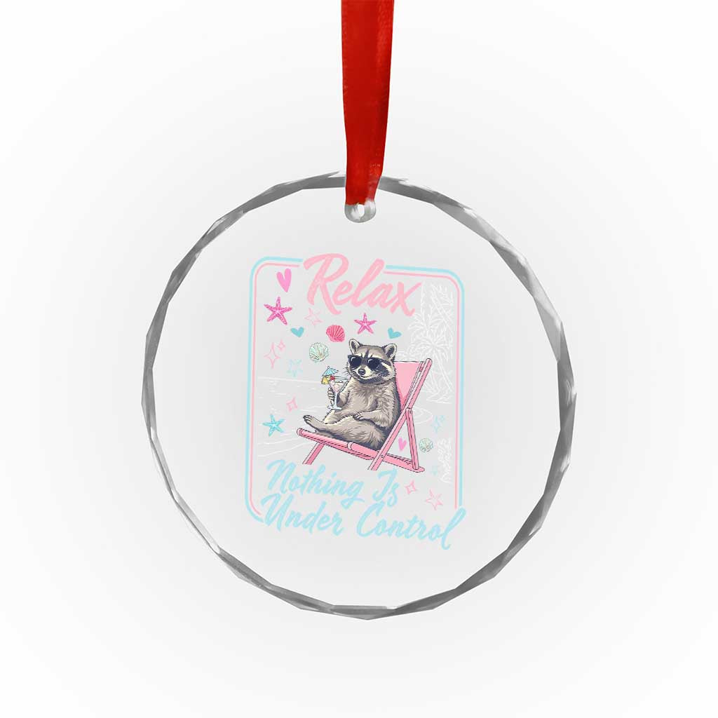 Relax Nothing Is Under Control Crystal Glass Ornament Chill Raccoon Beach Vacation Gift TS14 Print Your Wear