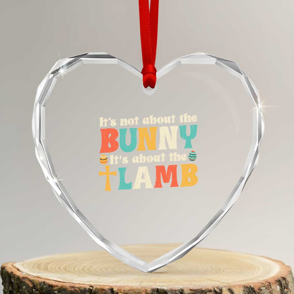Religious Easter Heart Crystal Glass Ornament Retro Its Not About The Bunny Its About The Lamb TS10 Transparent Glass 3'' Heart Print Your Wear