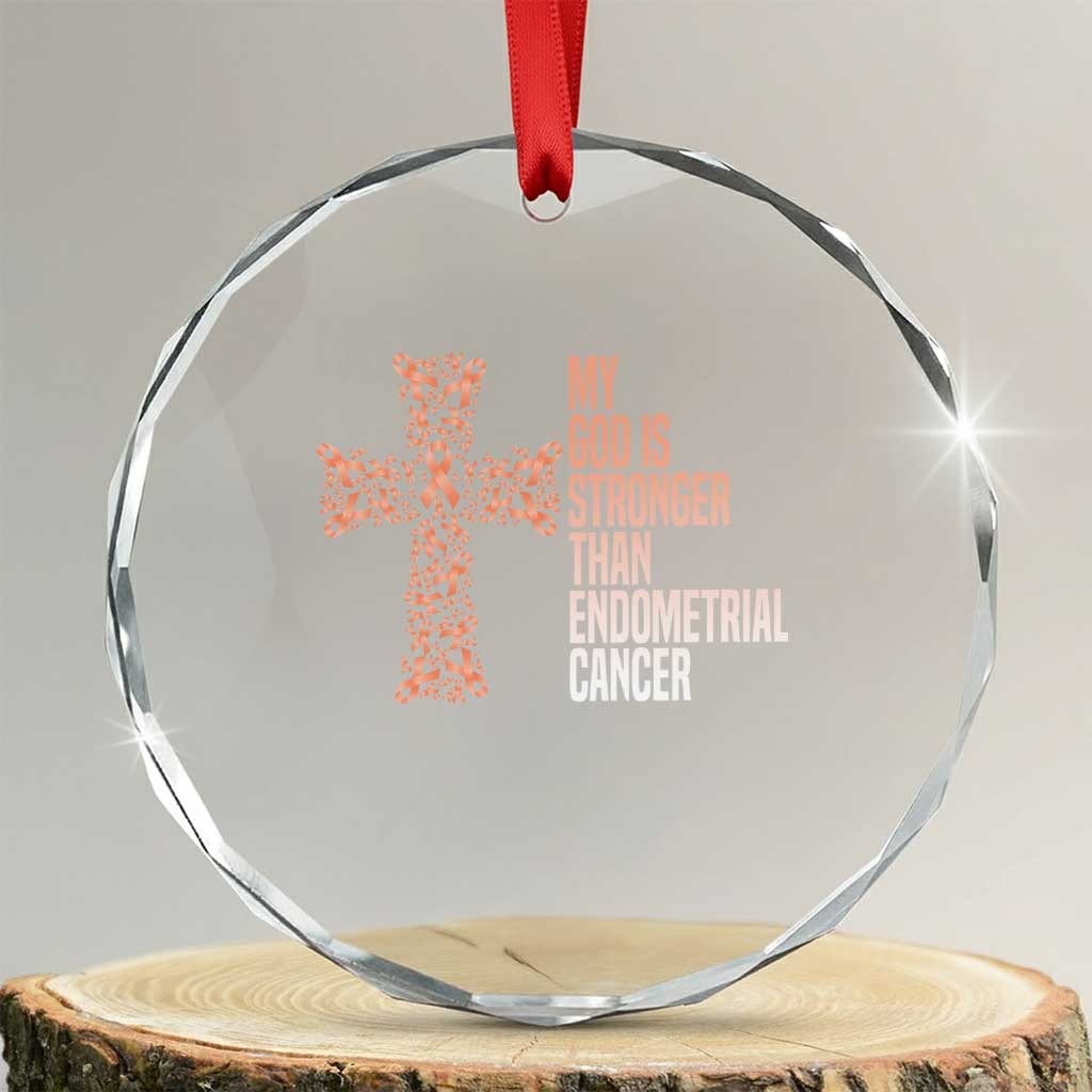 Religious Endometrial Cancer Awareness Crystal Glass Ornament My God Is Stronger Than Cancer TS12 Transparent Glass 3'' Circle Print Your Wear