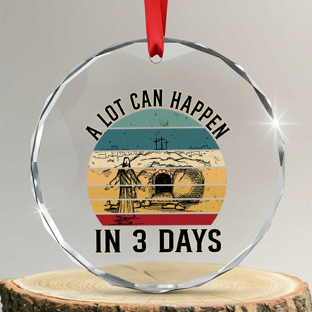 Religious Jesus Crystal Glass Ornament A Lot Can Happen In 3 Days Christian Retro TS02 Transparent Glass 3'' Circle Print Your Wear