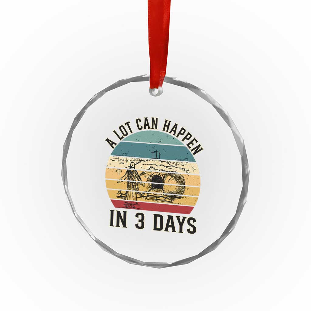 Religious Jesus Crystal Glass Ornament A Lot Can Happen In 3 Days Christian Retro TS02 Print Your Wear