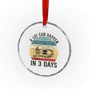 Religious Jesus Crystal Glass Ornament A Lot Can Happen In 3 Days Christian Retro TS02 Print Your Wear