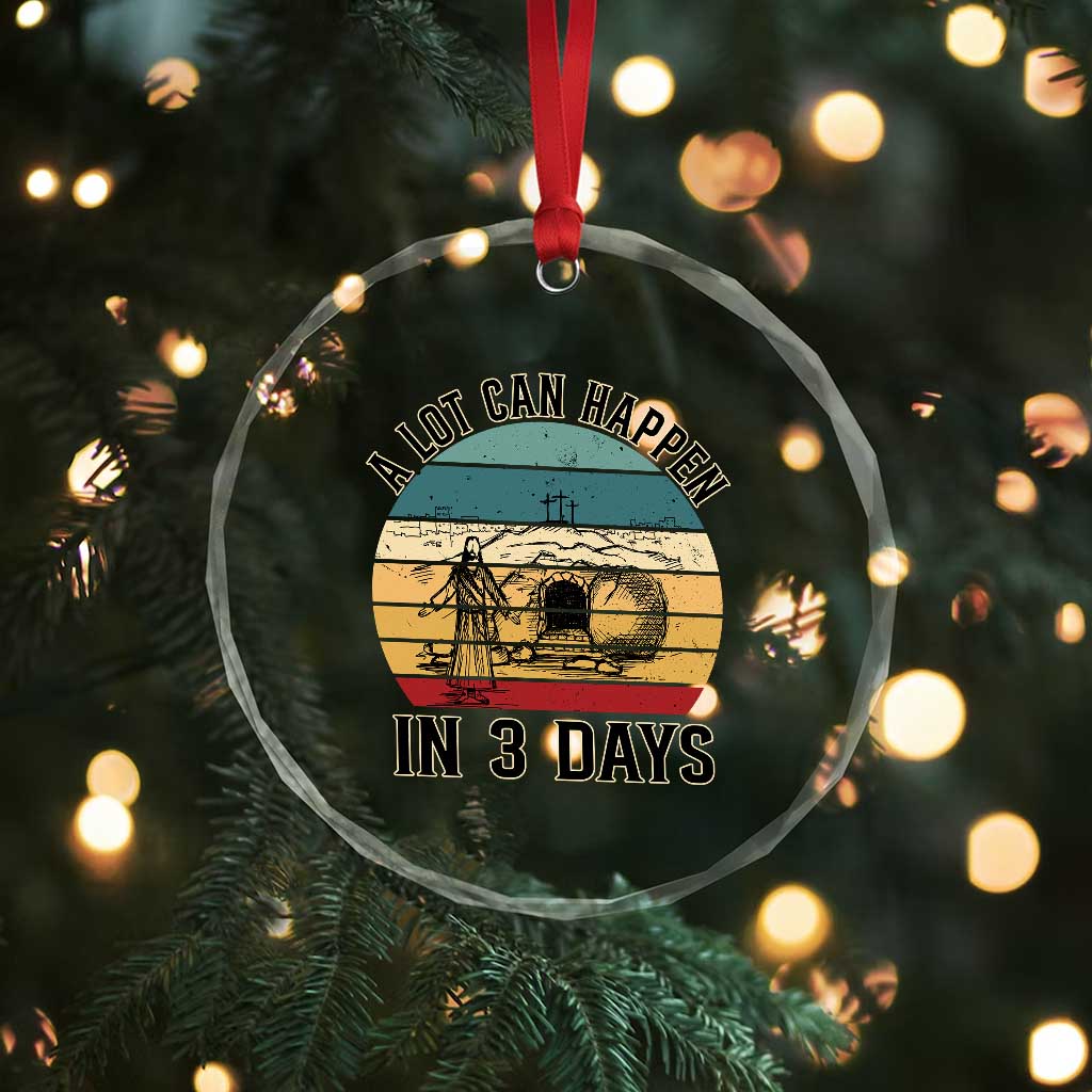 Religious Jesus Crystal Glass Ornament A Lot Can Happen In 3 Days Christian Retro TS02 Print Your Wear
