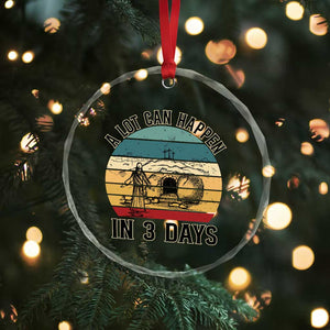 Religious Jesus Crystal Glass Ornament A Lot Can Happen In 3 Days Christian Retro TS02 Print Your Wear