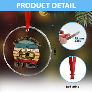 Religious Jesus Crystal Glass Ornament A Lot Can Happen In 3 Days Christian Retro TS02 Print Your Wear