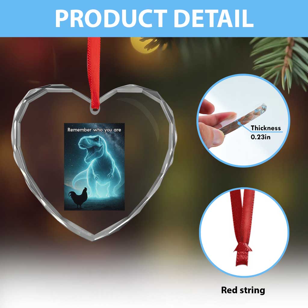 Remember Who You Are Heart Crystal Glass Ornament Funny Evolution Joke Meme Chicken Dinosaur TS10 Print Your Wear