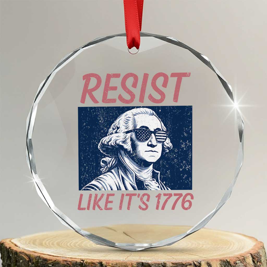Resist Like its 1776 Crystal Glass Ornament America 4th of July 250 Years Freedom TS14 Transparent Glass 3'' Circle Print Your Wear