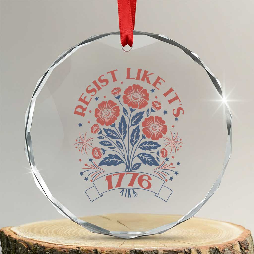 Resist Like its 1776 Crystal Glass Ornament Vintage Boho Floral Subtle 250th Anniversary TS14 Transparent Glass 3'' Circle Print Your Wear