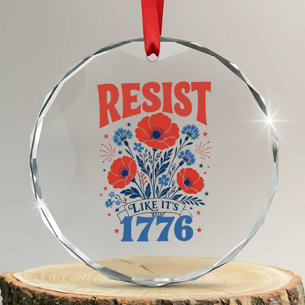 Resist Like Its 1776 Folk Art Floral Botanical Graphic Crystal Glass Ornament Patriotic Statement Political Satire TS02 Transparent Glass 3'' Circle Print Your Wear