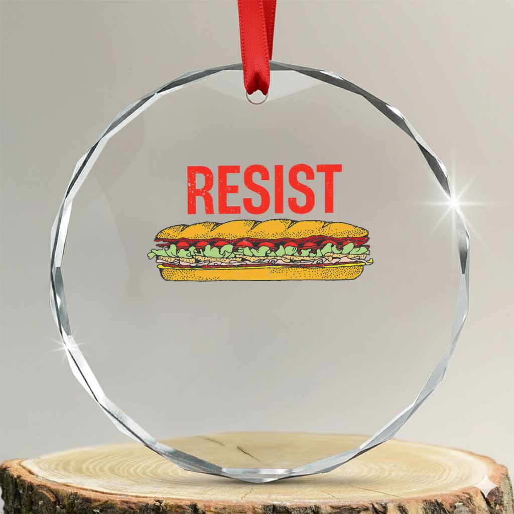 Resist Sandwich Crystal Glass Ornament Sarcastic Food Revolution Political Satire TS02 Transparent Glass 3'' Circle Print Your Wear