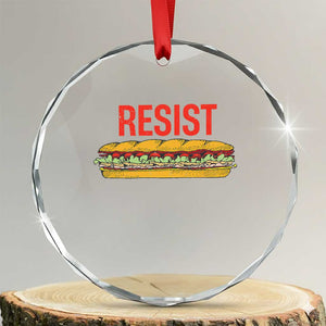 Resist Sandwich Crystal Glass Ornament Sarcastic Food Revolution Political Satire TS02 Transparent Glass 3'' Circle Print Your Wear