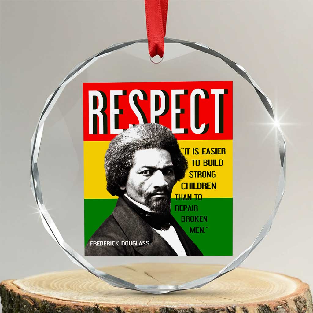 Respect Frederick Douglass Crystal Glass Ornament It Is Easier To Build Strong Children Empowerment TS02 Transparent Glass 3'' Circle Print Your Wear