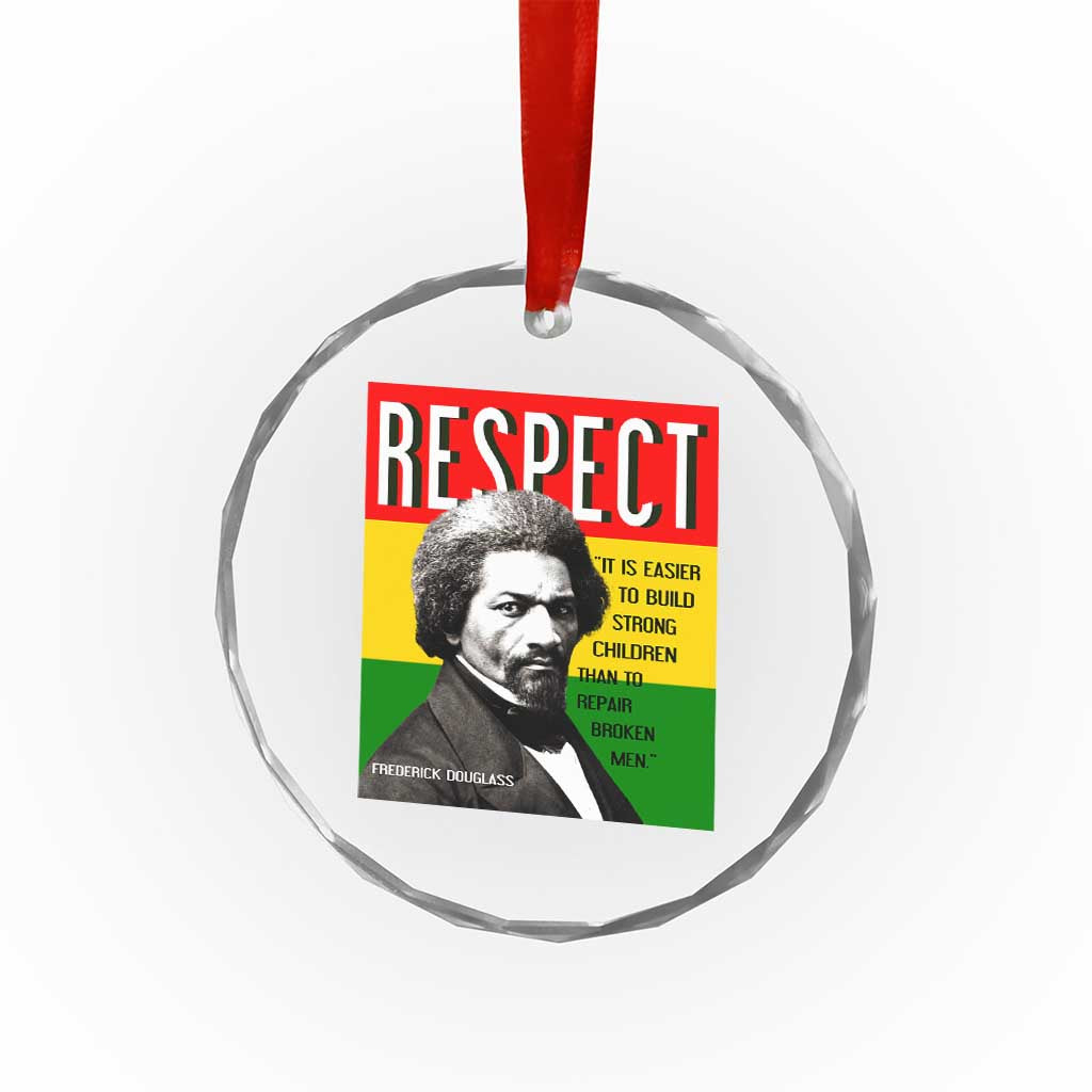 Respect Frederick Douglass Crystal Glass Ornament It Is Easier To Build Strong Children Empowerment TS02 Print Your Wear