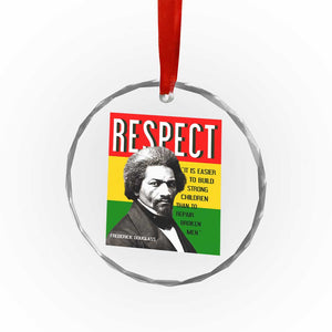 Respect Frederick Douglass Crystal Glass Ornament It Is Easier To Build Strong Children Empowerment TS02 Print Your Wear