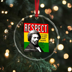 Respect Frederick Douglass Crystal Glass Ornament It Is Easier To Build Strong Children Empowerment TS02 Print Your Wear