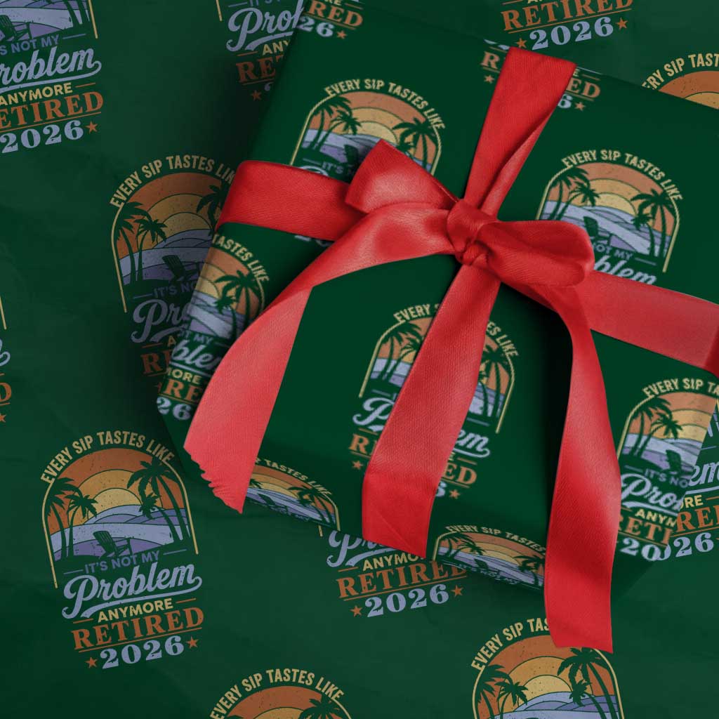 Retired 2026 Wrapping Paper Roll Retirement Beach Every Sip Tastes Like It's Not My Problem Anymore TS11 Green Print Your Wear