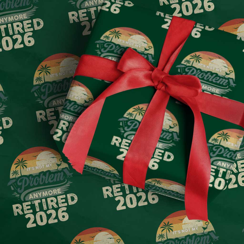 Retired 2026 Wrapping Paper Roll Vintage Retro Retirement Not My Problem Anymore TS10 Green Print Your Wear