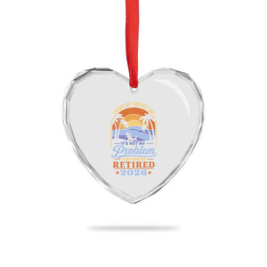 Retired 2026 Heart Crystal Glass Ornament Retirement Beach Every Sip Tastes Like It's Not My Problem Anymore TS11 Print Your Wear