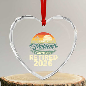 Retired 2026 Heart Crystal Glass Ornament Vintage Retro Retirement Not My Problem Anymore
