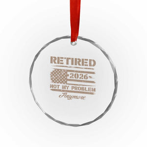 Retired 2026 Not My Problem Anymore Crystal Glass Ornament Funny Retirement Vintage American Flag TS11 Print Your Wear