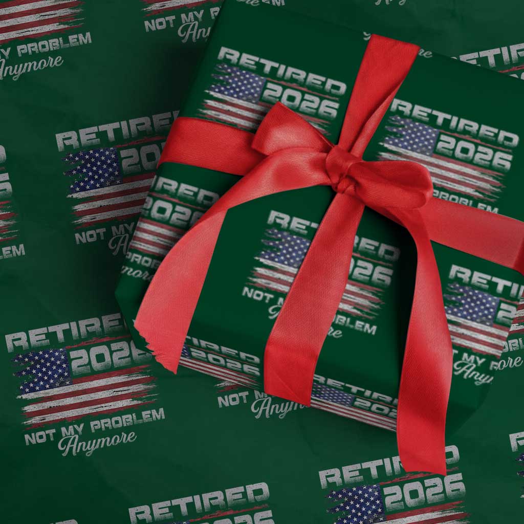 Retired 2026 Not My Problem Anymore Wrapping Paper Roll Funny Retirement 2026 Vintage American Flag TS11 Green Print Your Wear