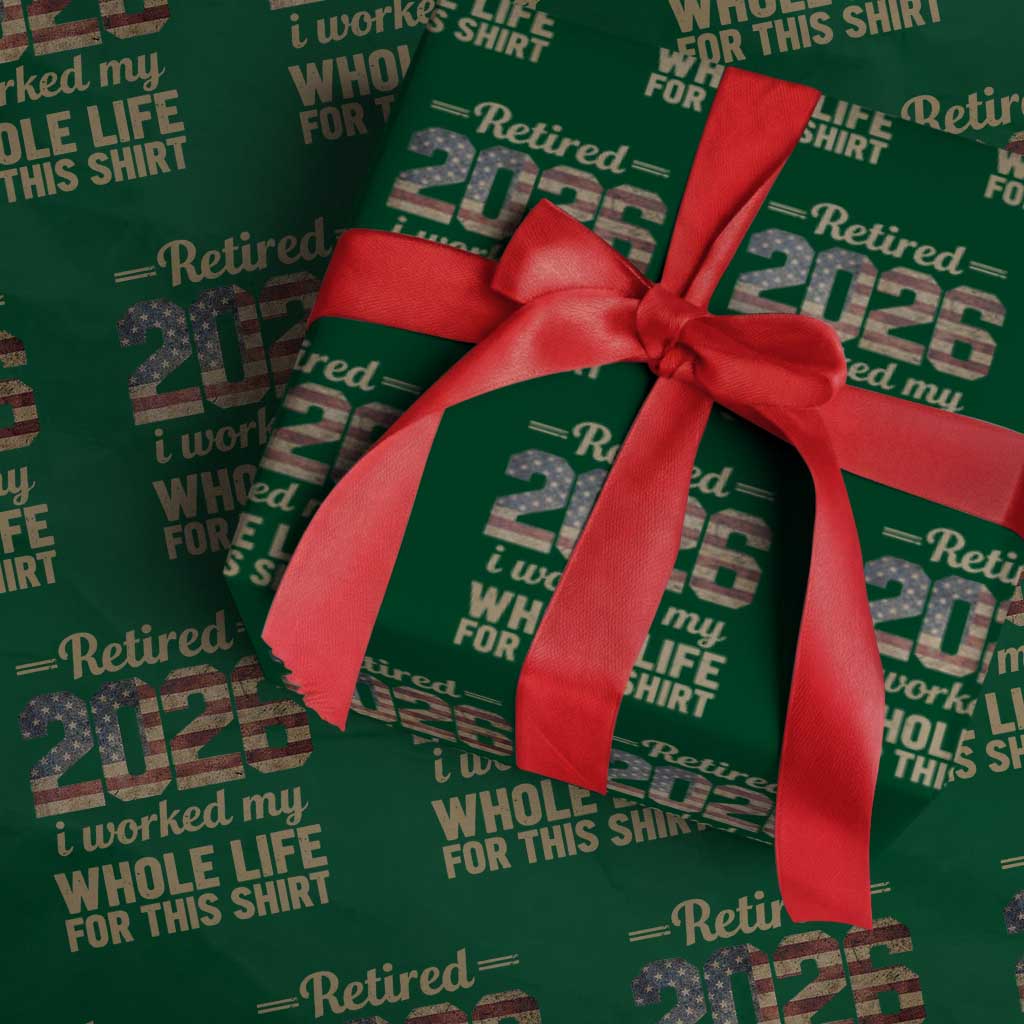 Retired 2026 Wrapping Paper Roll Vintage Retirement US Flag I Worked My Whole Life TS10 Green Print Your Wear