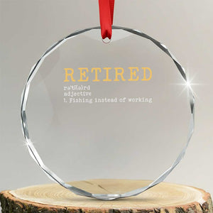 Retired Definition Fishing Crystal Glass Ornament Funny Retirement Fisherman Gift TS12 Transparent Glass 3'' Circle Print Your Wear