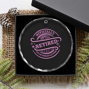 Retired Est 2025 Crystal Glass Ornament Not My Problem Anymore Vintage Pink Retirement Gifts TS10 Print Your Wear