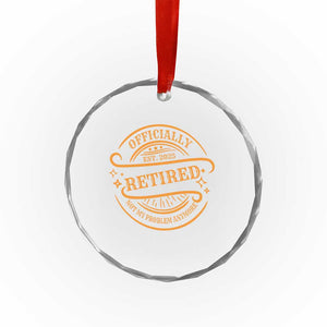 Retired Est 2025 Crystal Glass Ornament Not My Problem Anymore Vintage Retirement Gifts TS10 Print Your Wear