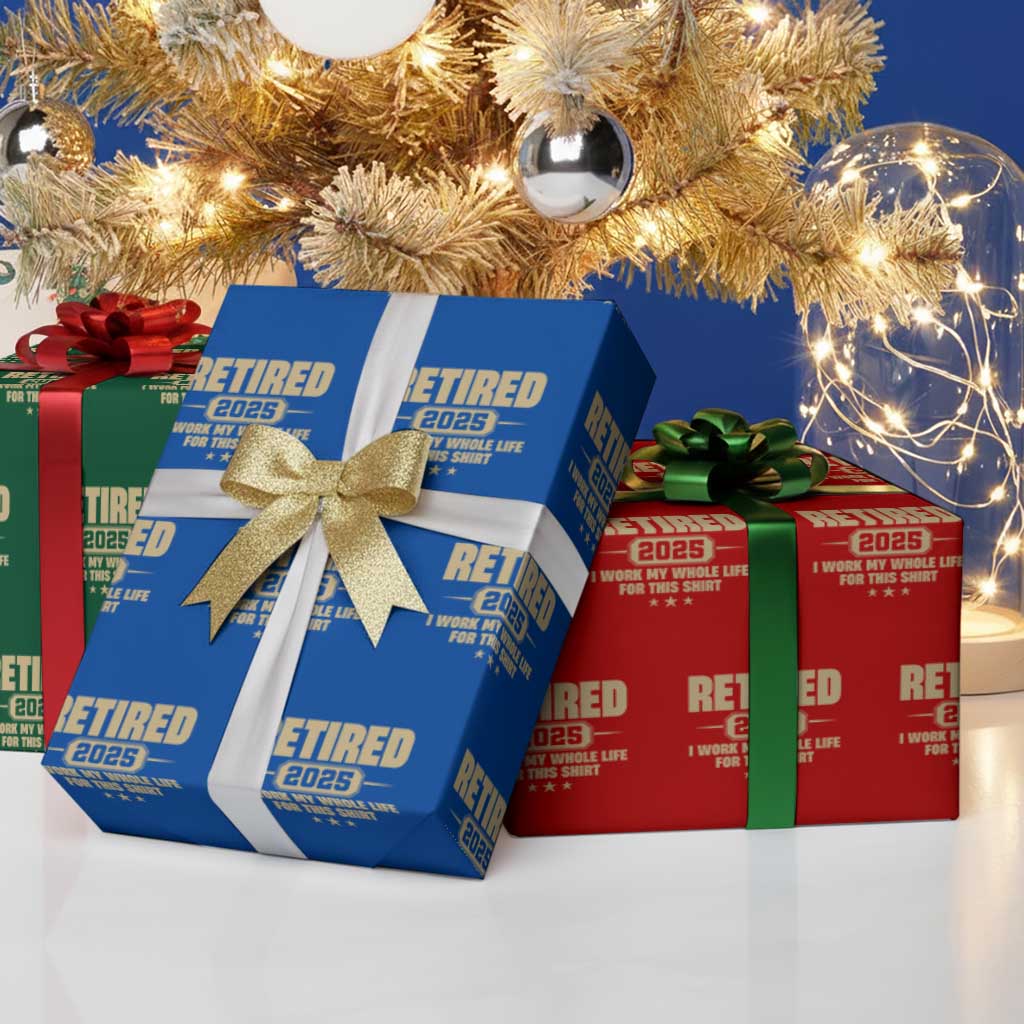 Retired Est 2025 Wrapping Paper Roll Retirement Worked Whole Life For This TS10 Print Your Wear