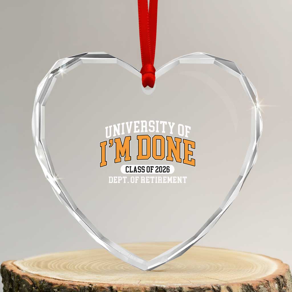 Retired Est 2026 Heart Crystal Glass Ornament Funny University Of I'm Done Class Of 2025 TS10 Transparent Glass 3'' Heart Print Your Wear