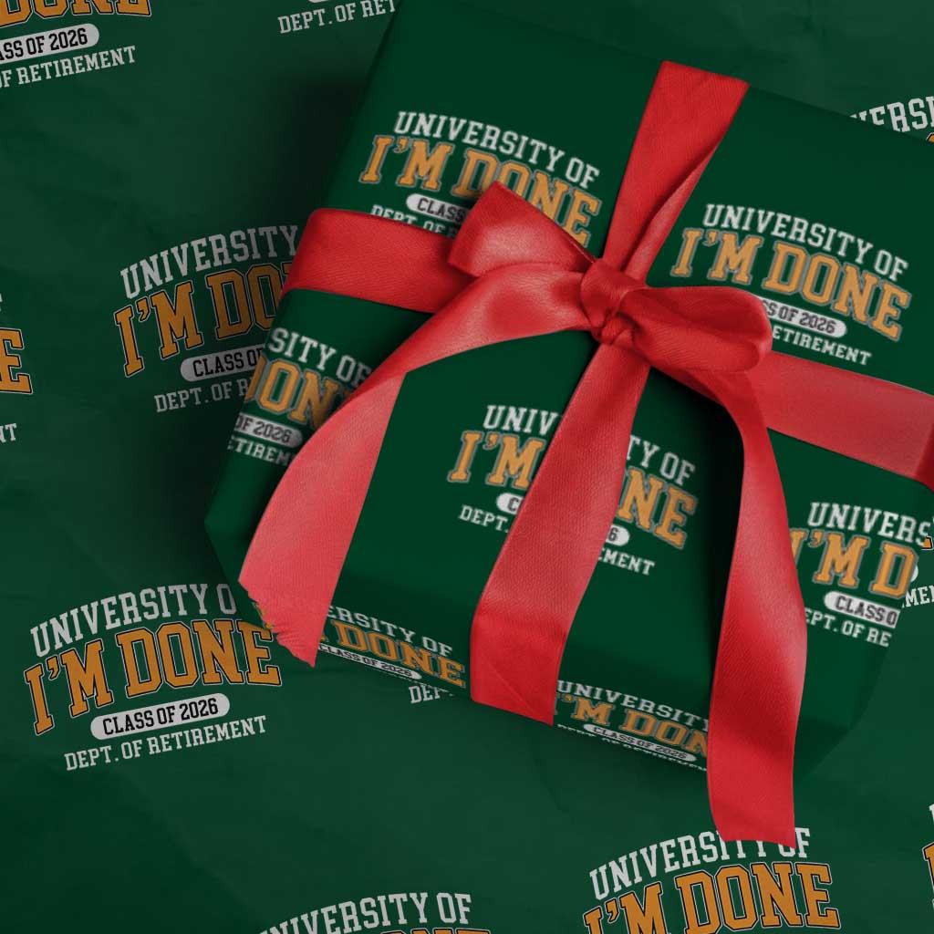 Retired Est 2026 Wrapping Paper Roll Funny University Of I'm Done Class Of 2025 TS10 Green Print Your Wear