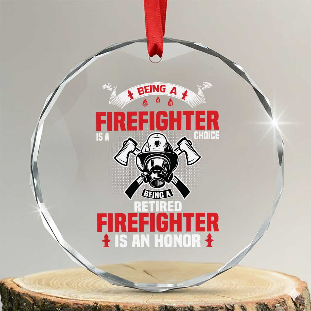 Retired Firefighter Crystal Glass Ornament Is An Honor Funny Retirement Gifts TS10 Transparent Glass 3'' Circle Print Your Wear