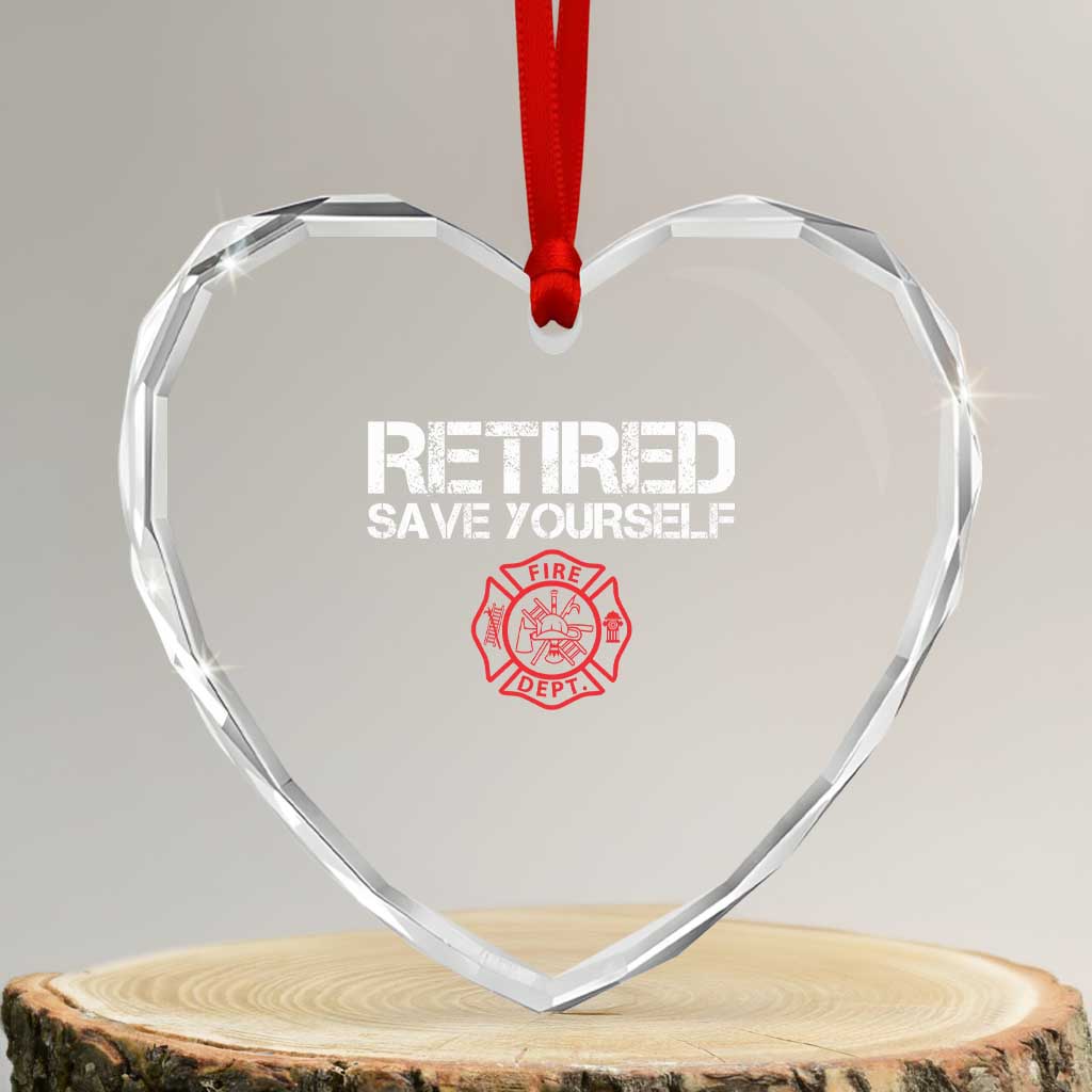 Retired Firefighter Heart Crystal Glass Ornament Funny Retirement Gifts Save Yourself TS10 Transparent Glass 3'' Heart Print Your Wear