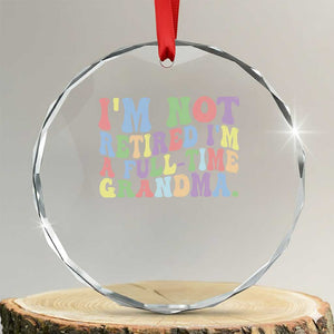 Retired Grandma Crystal Glass Ornament Funny Retirement Gifts For Grandma TS10 Transparent Glass 3'' Circle Print Your Wear