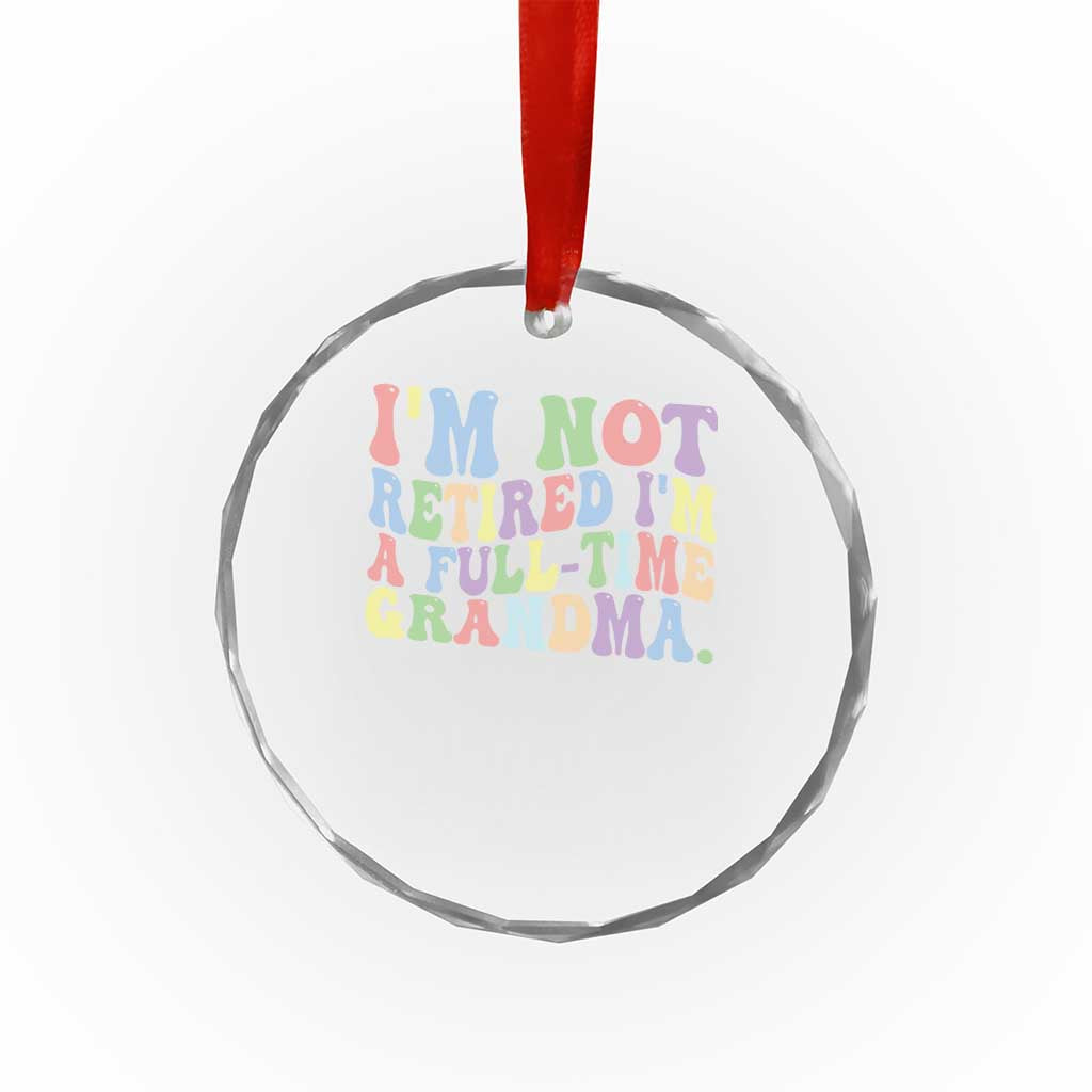 Retired Grandma Crystal Glass Ornament Funny Retirement Gifts For Grandma TS10 Print Your Wear