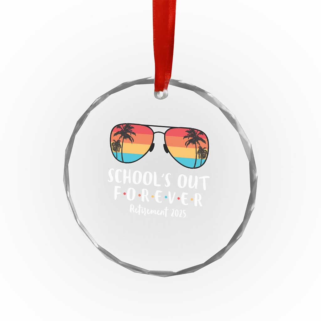 Retired Teacher 2025 Crystal Glass Ornament School's Out Forever Retirement Summer Vibes TS10 Print Your Wear