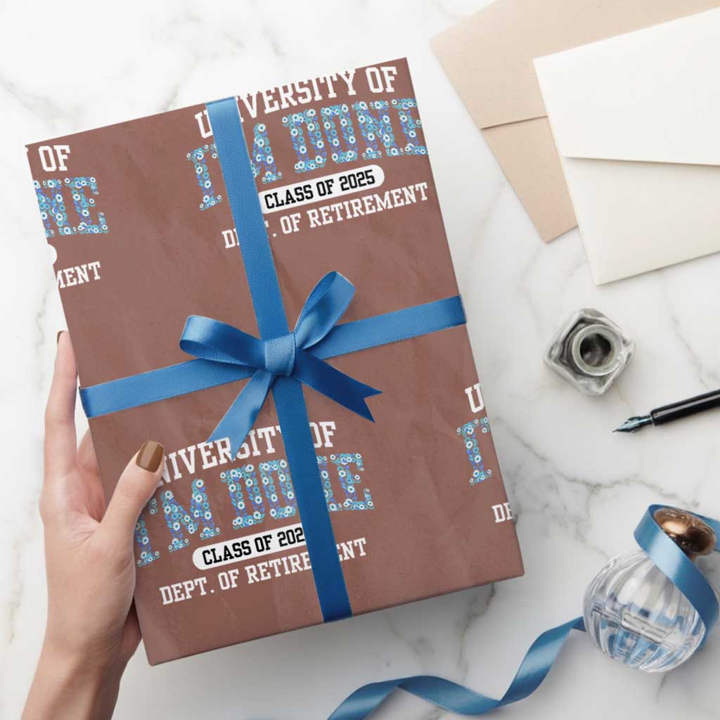 Retired Teacher 2025 Wrapping Paper Roll Funny Floral University Of I'm Done Class Of 2025 TS10 Mocha Print Your Wear