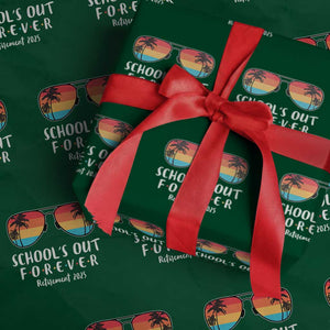 Retired Teacher 2025 Wrapping Paper Roll School's Out Forever Retirement Summer Vibes TS10 Green Print Your Wear