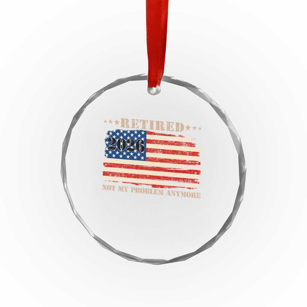 Retirement 2026 Crystal Glass Ornament Vintage Retired Not My Problem Anymore American Flag TS10 Print Your Wear