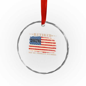 Retirement 2026 Crystal Glass Ornament Vintage Retired Not My Problem Anymore American Flag TS10 Print Your Wear