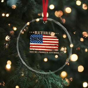 Retirement 2026 Crystal Glass Ornament Vintage Retired Not My Problem Anymore American Flag TS10 Print Your Wear