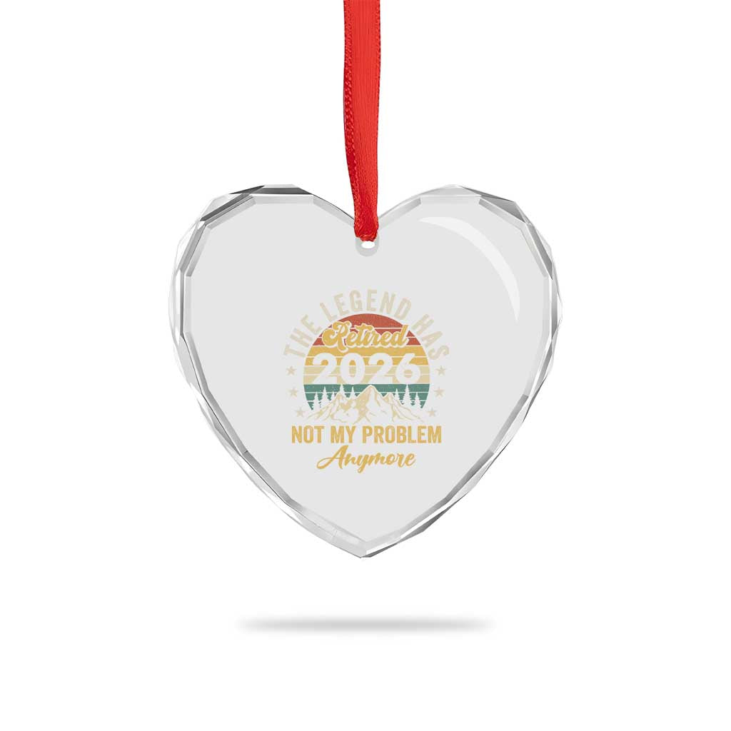 Retirement 2026 Heart Crystal Glass Ornament The Legend Has Retired 2026 Not My Problem Anymore TS11 Print Your Wear
