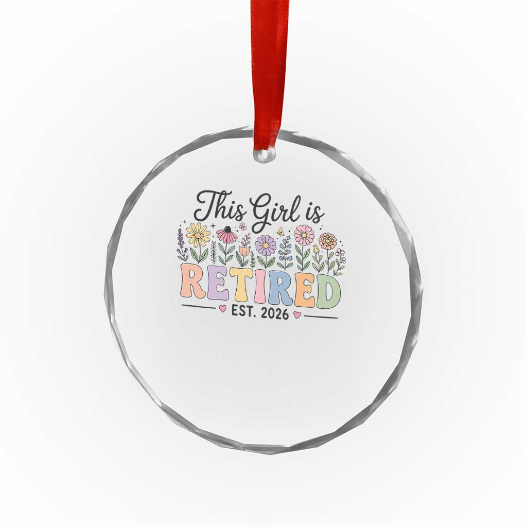 Retirement Gift For Her Crystal Glass Ornament This Girl Is Retired 2026 Floral Grandma Mom Teacher Coworker TS10 Print Your Wear