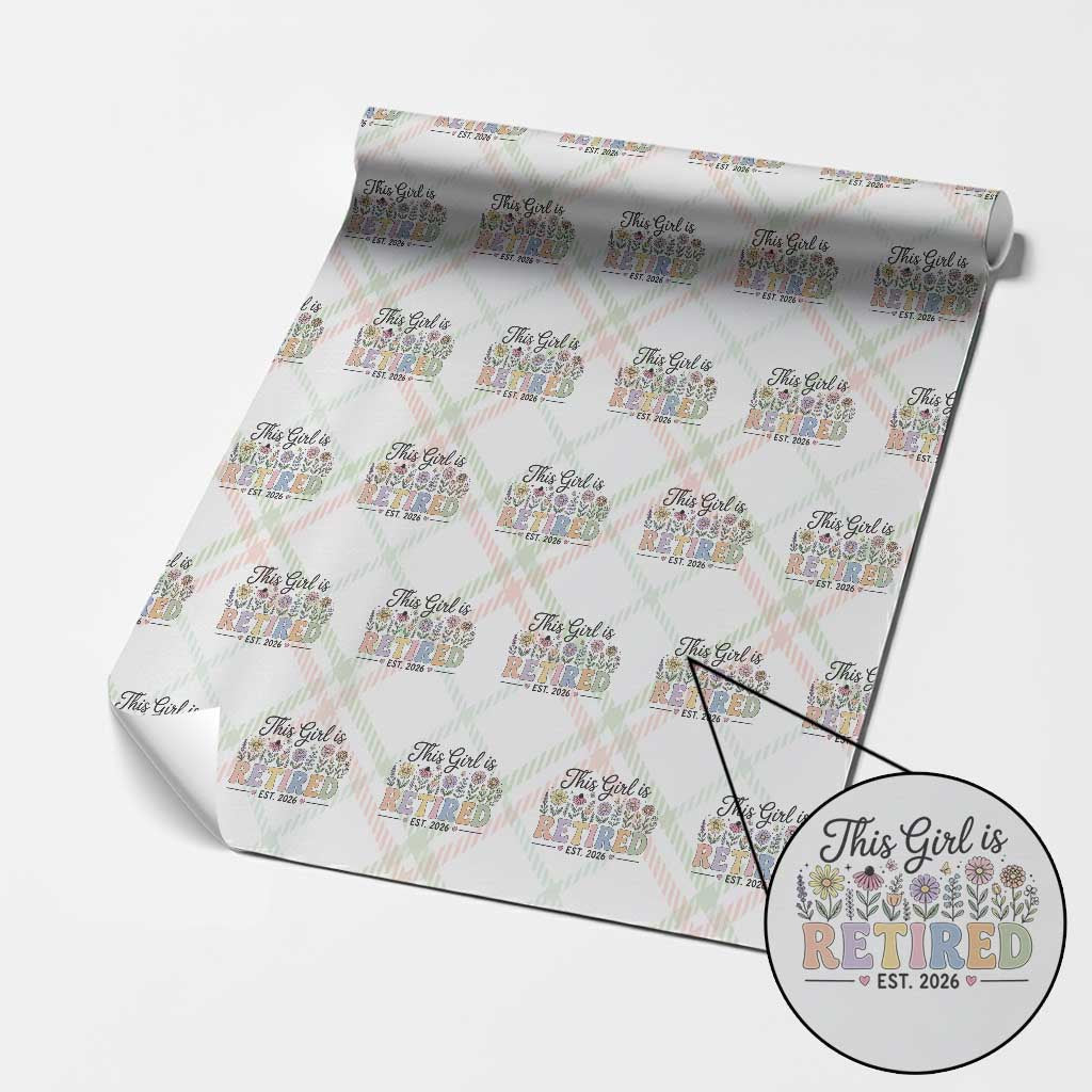 Retirement Gift For Her Wrapping Paper Roll This Girl Is Retired 2026 Floral Grandma Mom Teacher Coworker TS10 Christmas Plaid Print Your Wear