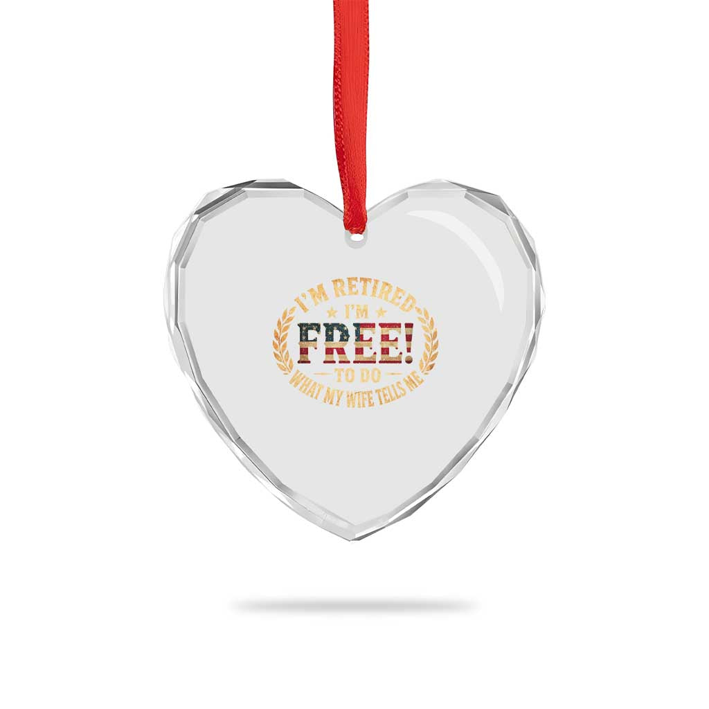 Retirement Gift for Husband Heart Crystal Glass Ornament Retired Im Free To Do What My Wife Tells Me Retro US Flag TS10 Print Your Wear