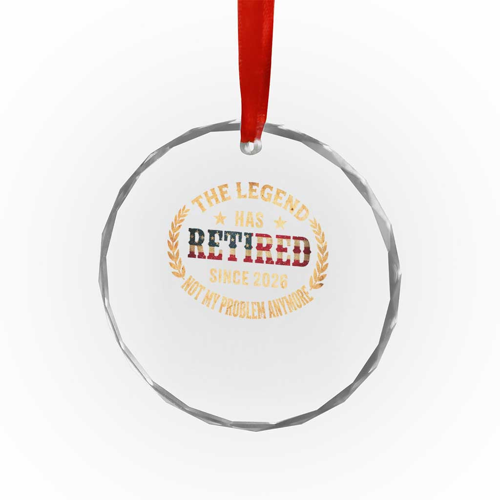 Retirement Gifts For Men 2026 Crystal Glass Ornament The Legend Has Retired Retired Not My Problems Anymore US Flag TS10 Print Your Wear